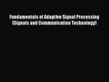 Read Fundamentals of Adaptive Signal Processing (Signals and Communication Technology) Ebook