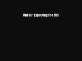 [PDF] UnFair: Exposing the IRS [Read] Full Ebook