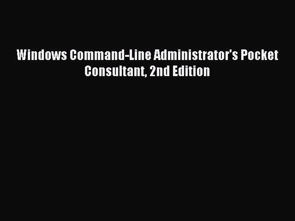 Read Windows Command-Line Administrator's Pocket Consultant 2nd Edition Ebook Free