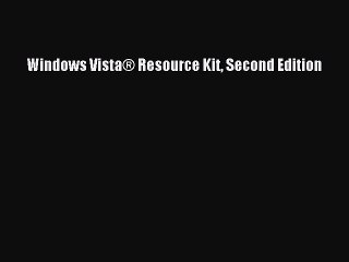 Read Windows VistaÂ® Resource Kit Second Edition Ebook Free
