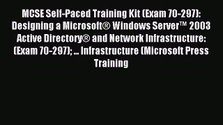 Read MCSE Self-Paced Training Kit (Exam 70-297): Designing a MicrosoftÂ® Windows Serverâ„¢ 2003