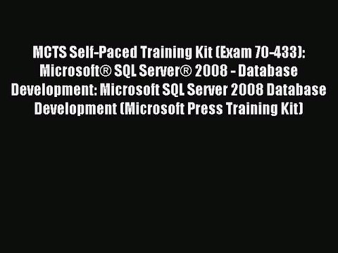 Read MCTS Self-Paced Training Kit (Exam 70-433): MicrosoftÂ® SQL ServerÂ® 2008 - Database Development: