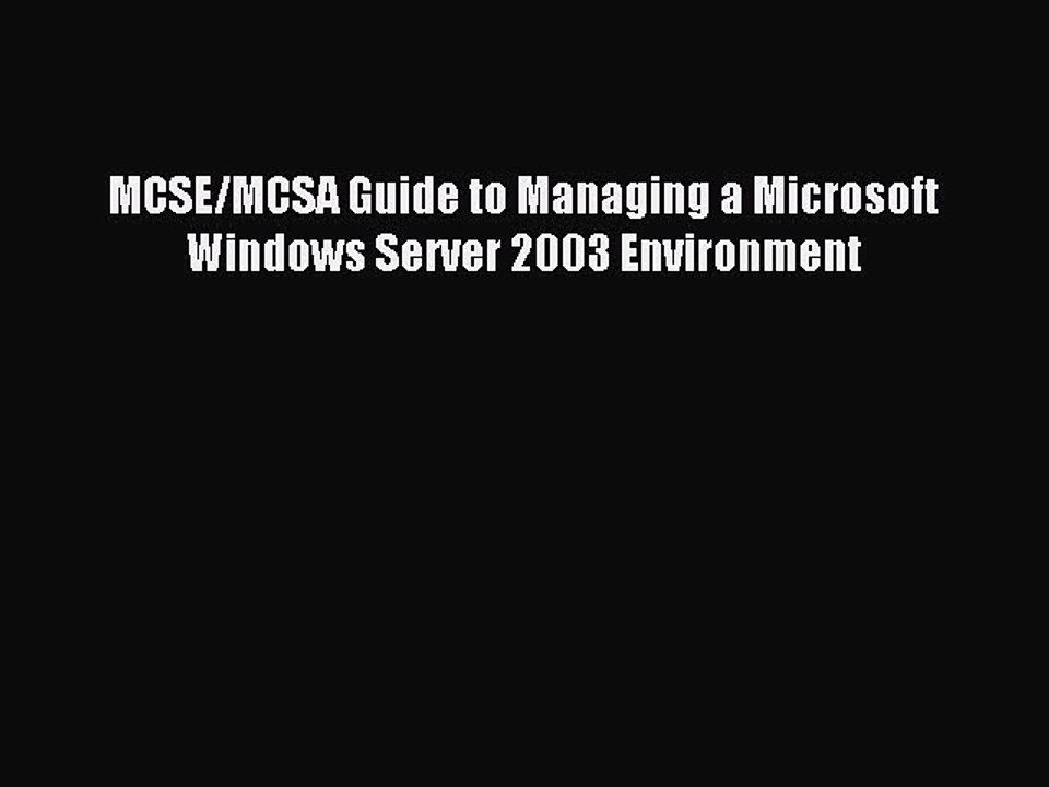 Read MCSE/MCSA Guide to Managing a Microsoft Windows Server 2003 Environment Ebook Free