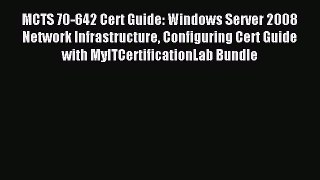 Read MCTS 70-642 Cert Guide: Windows Server 2008 Network Infrastructure Configuring Cert Guide