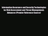 Read Information Assurance and Security Technologies for Risk Assessment and Threat Management: