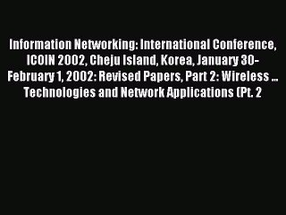 Read Information Networking: International Conference ICOIN 2002 Cheju Island Korea January