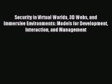 Read Security in Virtual Worlds 3D Webs and Immersive Environments: Models for Development