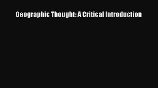 Read Book Geographic Thought: A Critical Introduction E-Book Download