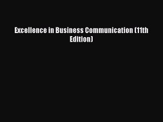 [PDF] Excellence in Business Communication (11th Edition) [Download] Online