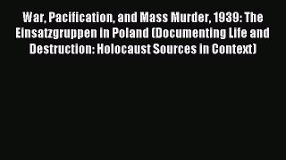 Download Book War Pacification and Mass Murder 1939: The Einsatzgruppen in Poland (Documenting