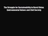 Read Book The Struggle for Sustainability in Rural China: Environmental Values and Civil Society