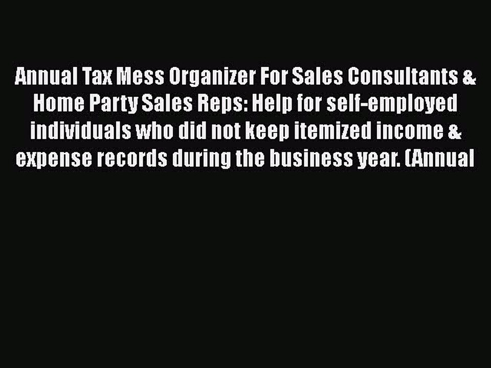 [PDF] Annual Tax Mess Organizer For Sales Consultants & Home Party Sales Reps: Help for self-employed