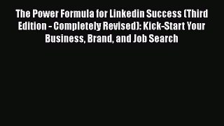 Read The Power Formula for Linkedin Success (Third Edition - Completely Revised): Kick-Start