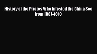 [PDF] History of the Pirates Who Infested the China Sea from 1807-1810 [Read] Online