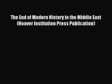 Read Book The End of Modern History in the Middle East (Hoover Institution Press Publication)