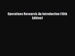 [PDF] Operations Research: An Introduction (10th Edition) [Download] Online