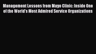 [PDF] Management Lessons from Mayo Clinic: Inside One of the World's Most Admired Service Organizations