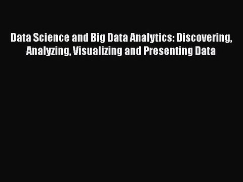 [PDF] Data Science and Big Data Analytics: Discovering Analyzing Visualizing and Presenting