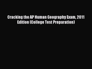 Read Book Cracking the AP Human Geography Exam 2011 Edition (College Test Preparation) Ebook