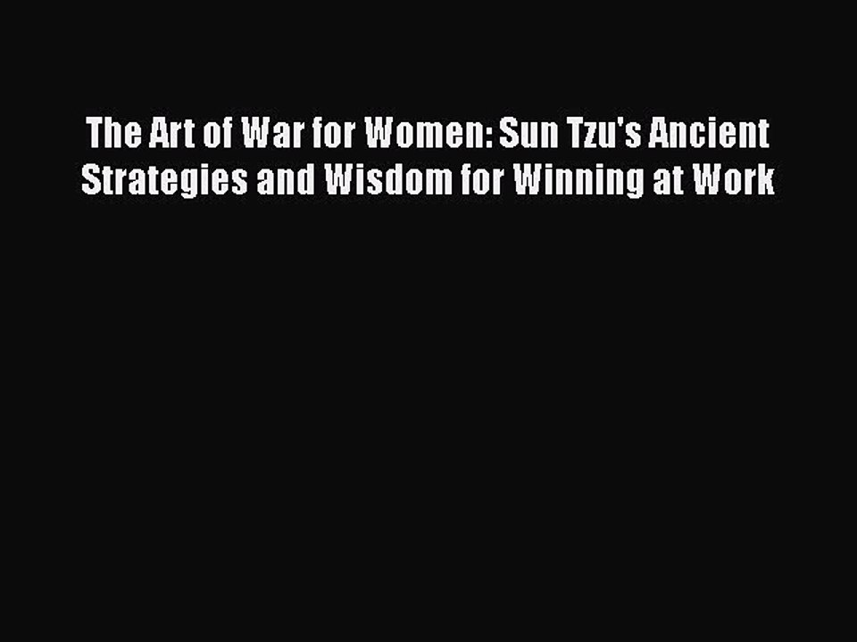 [PDF] The Art of War for Women: Sun Tzu's Ancient Strategies and Wisdom for Winning at Work
