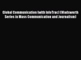 Read Global Communication (with InfoTrac) (Wadsworth Series in Mass Communication and Journalism)