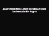 Read ACLS Provider Manual: Study Guide For Advanced Cardiovascular Life Support Ebook Free