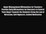 Read Anger Management Affirmations for Teachers: Positive Daily Affirmations for Educators