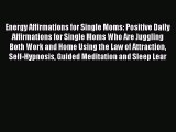 Read Energy Affirmations for Single Moms: Positive Daily Affirmations for Single Moms Who Are