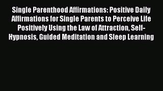 Read Single Parenthood Affirmations: Positive Daily Affirmations for Single Parents to Perceive