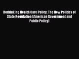 READbook Rethinking Health Care Policy: The New Politics of State Regulation (American Government