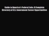 Download Guide to America's Federal Jobs: A Complete Directory of U.S. Government Career Opportunities#