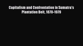 Read Capitalism and Confrontation in Sumatra's Plantation Belt 1870-1979# Ebook Free