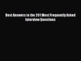 Read Best Answers to the 201 Most Frequently Asked Interview Questions# Ebook Free