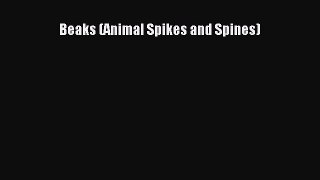 Read Books Beaks (Animal Spikes and Spines) E-Book Free