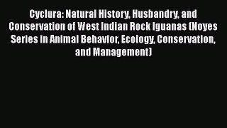 Read Books Cyclura: Natural History Husbandry and Conservation of West Indian Rock Iguanas