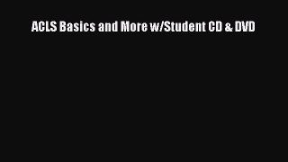 Read ACLS Basics and More w/Student CD & DVD Ebook Free