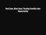 READbook Red Zone Blue Zone: Turning Conflict into Opportunity FREE BOOOK ONLINE