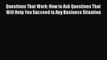 Read Questions That Work: How to Ask Questions That Will Help You Succeed in Any Business Situation#