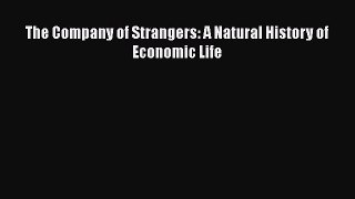 PDF The Company of Strangers: A Natural History of Economic Life Free Books