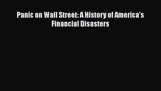 Download Panic on Wall Street: A History of America's Financial Disasters  Read Online