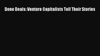 Download Done Deals: Venture Capitalists Tell Their Stories  Read Online