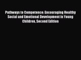 READ book  Pathways to Competence: Encouraging Healthy Social and Emotional Development in