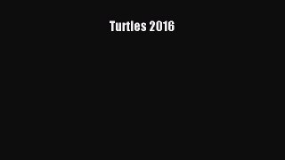 Read Books Turtles 2016 ebook textbooks