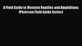 Read Books A Field Guide to Western Reptiles and Amphibians (Peterson Field Guide Series) ebook