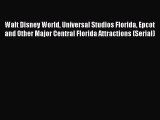 Read Walt Disney World Universal Studios Florida Epcot and Other Major Central Florida Attractions