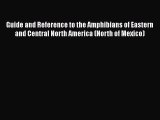 Read Books Guide and Reference to the Amphibians of Eastern and Central North America (North