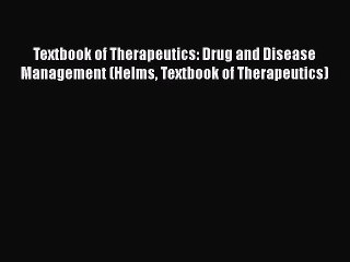 Download Textbook of Therapeutics: Drug and Disease Management (Helms Textbook of Therapeutics)