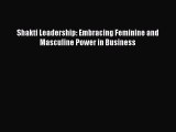 [PDF] Shakti Leadership: Embracing Feminine and Masculine Power in Business [Read] Full Ebook