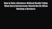 [PDF] How to Ruin a Business Without Really Trying: What Every Entrepreneur Should Not Do When