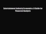 Download Entertainment Industry Economics: A Guide for Financial Analysis E-Book Free